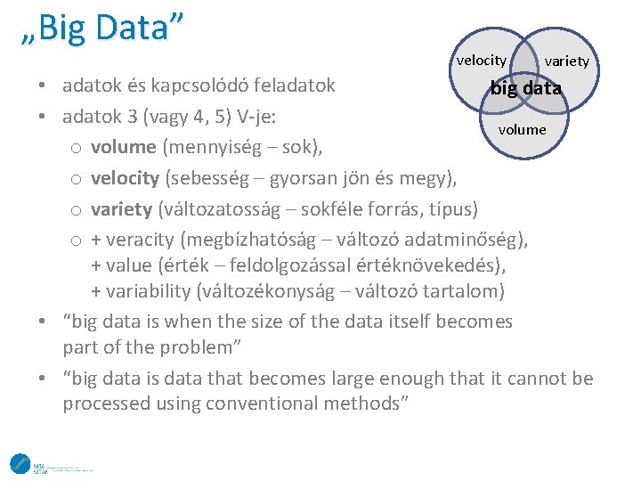 „Big Data” velocity variety • adatok és kapcsolódó feladatok big data • adatok 3
