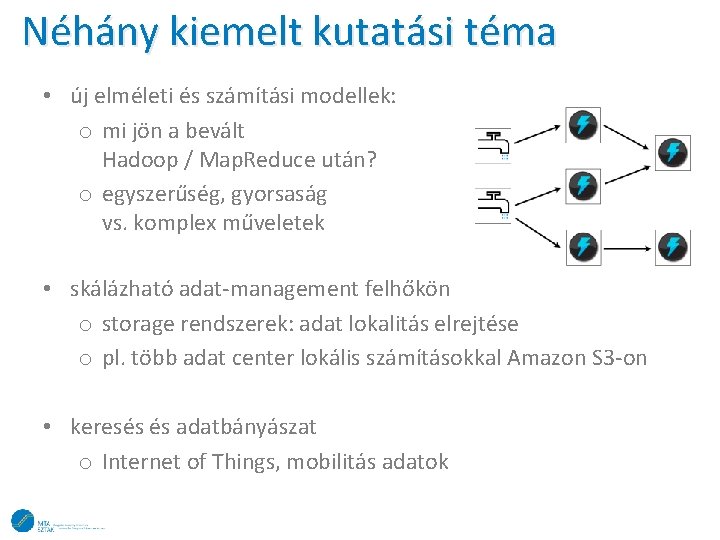 Néhány kiemelt kutatási téma • új elméleti és számítási modellek: o mi jön a