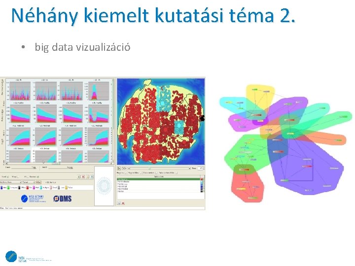 Néhány kiemelt kutatási téma 2. • big data vizualizáció 