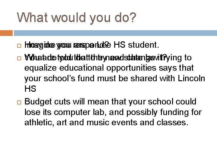 What would you do? Imagine How do you respond? are a Lee HS student.