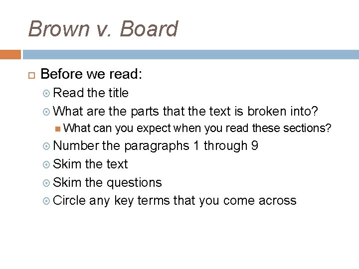 Brown v. Board Before we read: Read the title What are the parts that