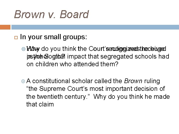 Brown v. Board In your small groups: How Why Court’srecognized ruling wasthe received do