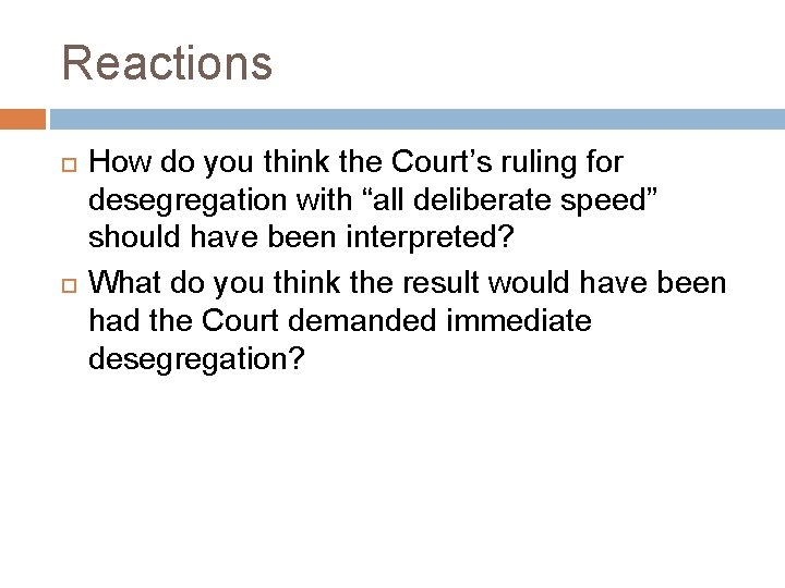 Reactions How do you think the Court’s ruling for desegregation with “all deliberate speed”