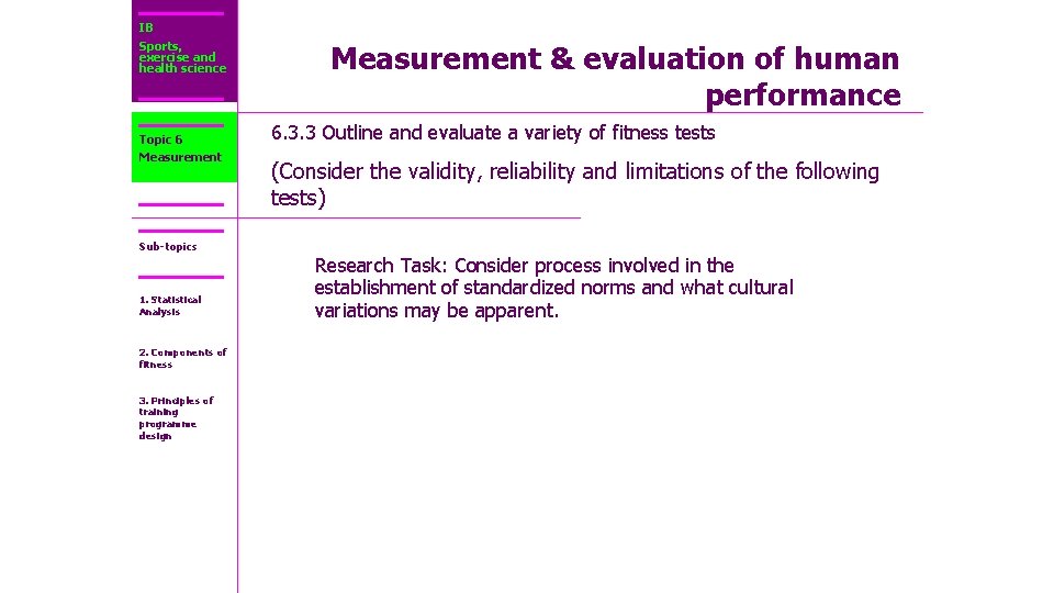 IB Sports, exercise and health science Topic 6 Measurement Sub-topics 1. Statistical Analysis 2.