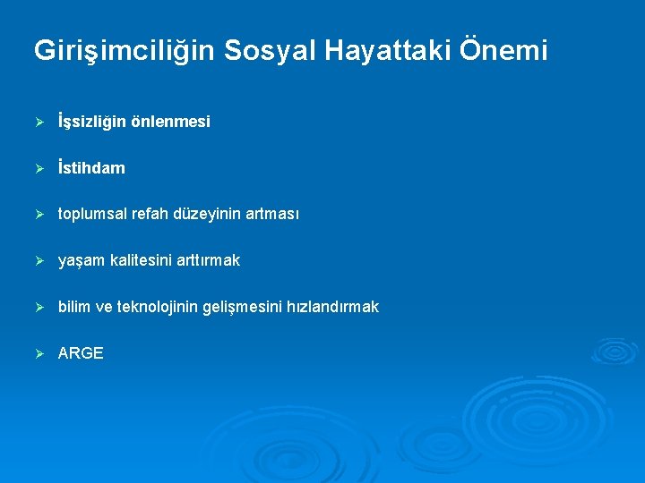 Girişimciliğin Sosyal Hayattaki Önemi Ø İşsizliğin önlenmesi Ø İstihdam Ø toplumsal refah düzeyinin artması