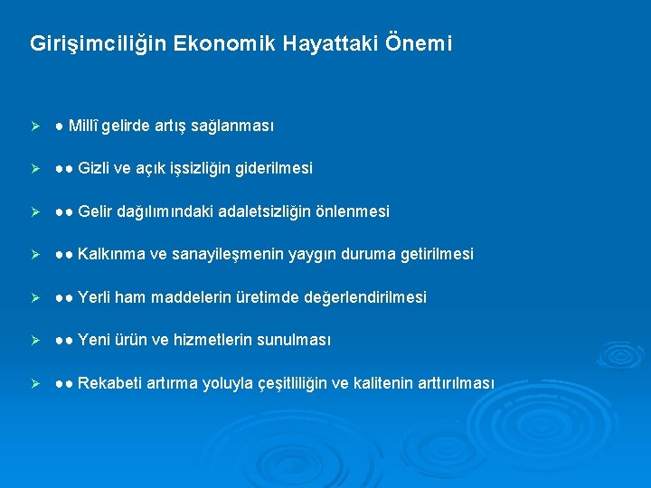 Girişimciliğin Ekonomik Hayattaki Önemi Ø ● Millî gelirde artış sağlanması Ø ●● Gizli ve