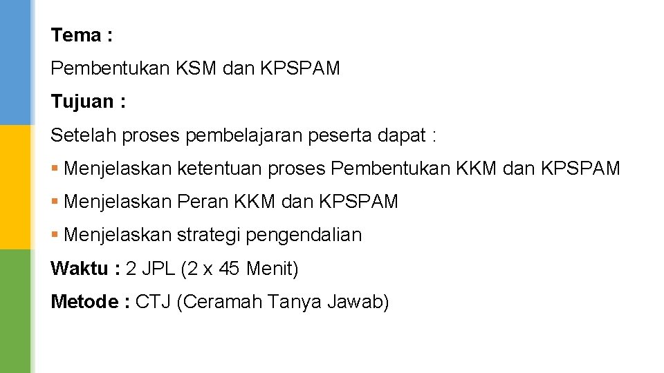 Tema : Pembentukan KSM dan KPSPAM Tujuan : Setelah proses pembelajaran peserta dapat :