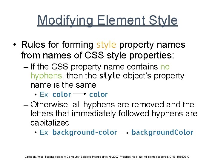 Modifying Element Style • Rules forming style property names from names of CSS style