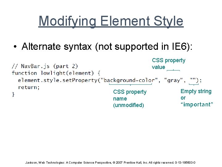 Modifying Element Style • Alternate syntax (not supported in IE 6): CSS property value