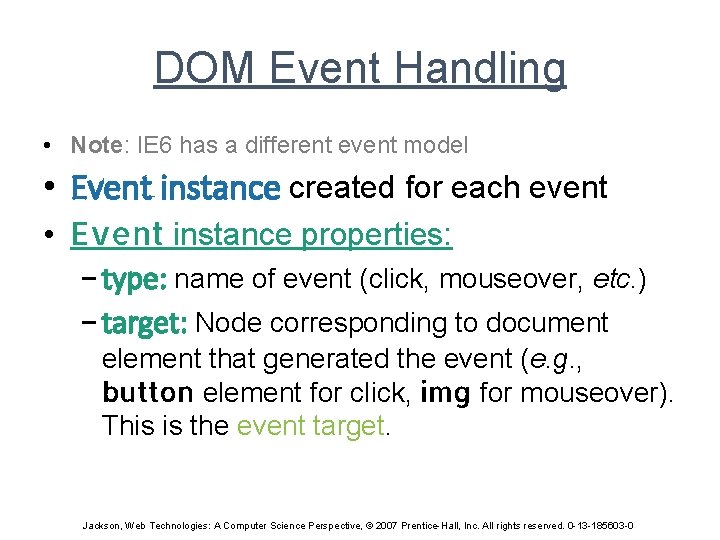 DOM Event Handling • Note: IE 6 has a different event model • Event