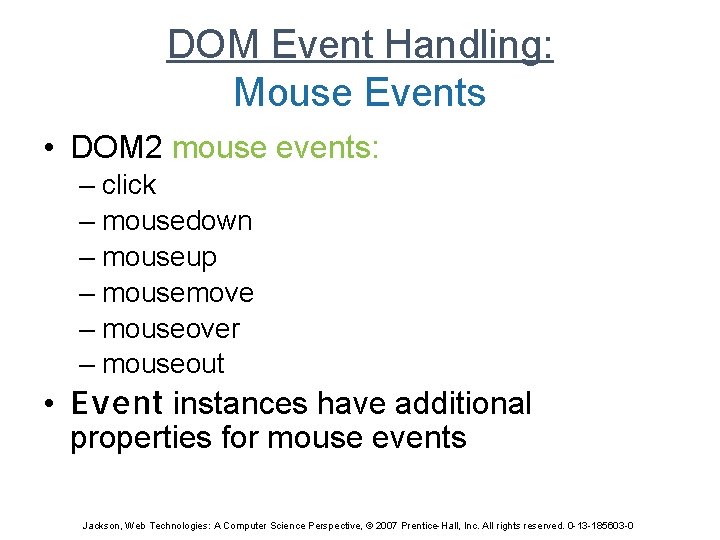 DOM Event Handling: Mouse Events • DOM 2 mouse events: – click – mousedown