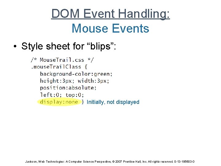 DOM Event Handling: Mouse Events • Style sheet for “blips”: Initially, not displayed Jackson,