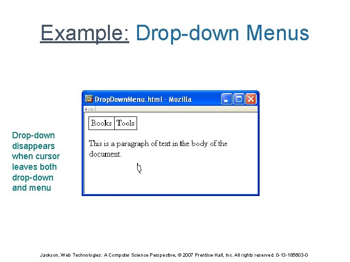 Example: Drop-down Menus Drop-down disappears when cursor leaves both drop-down and menu Jackson, Web