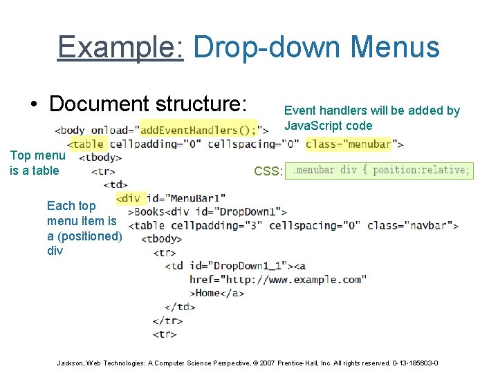 Example: Drop-down Menus • Document structure: Top menu is a table Event handlers will