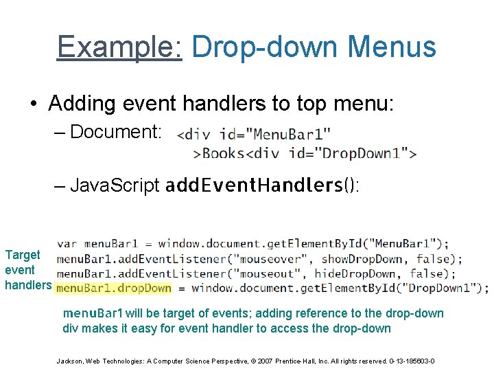 Example: Drop-down Menus • Adding event handlers to top menu: – Document: – Java.