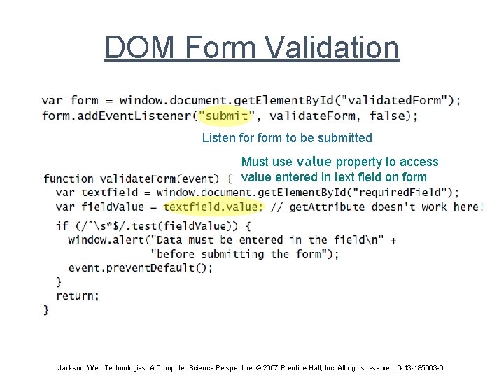 DOM Form Validation Listen form to be submitted Must use value property to access