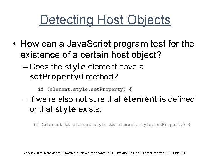 Detecting Host Objects • How can a Java. Script program test for the existence