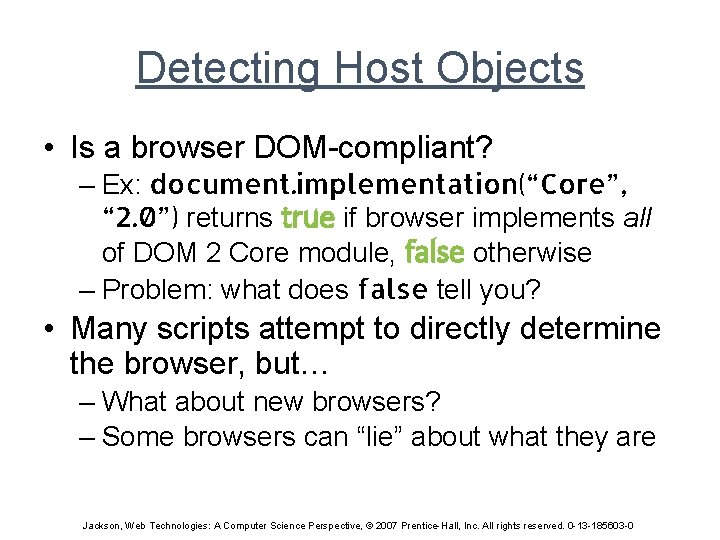 Detecting Host Objects • Is a browser DOM-compliant? – Ex: document. implementation(“Core”, “ 2.