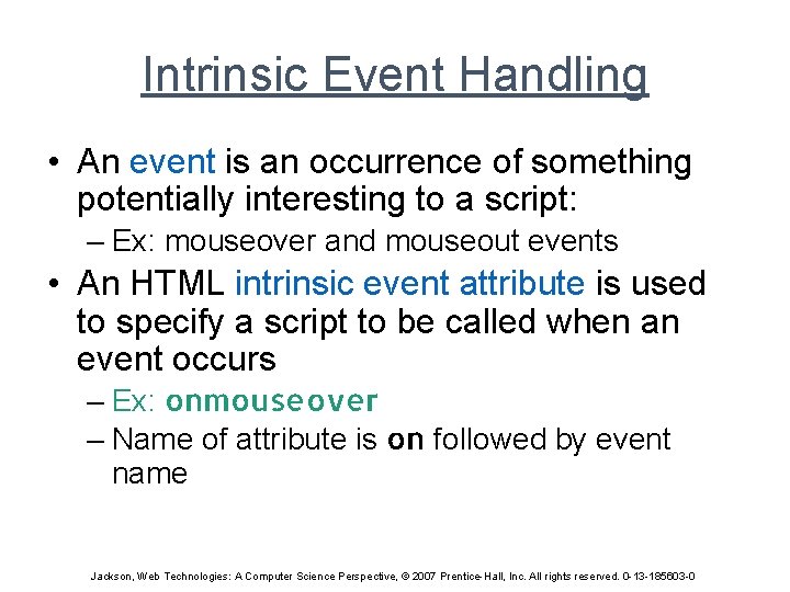 Intrinsic Event Handling • An event is an occurrence of something potentially interesting to