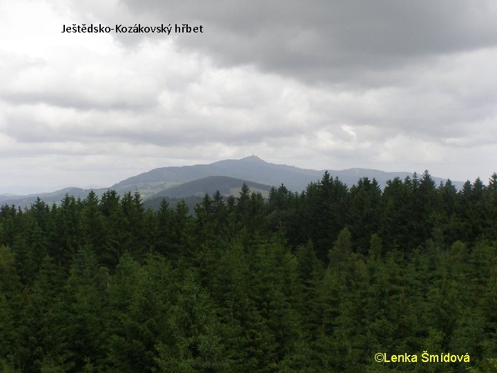 Ještědsko-Kozákovský hřbet ©Lenka Šmídová Ještědsko-Kozákovský hřbet ©Lenka Šmídová