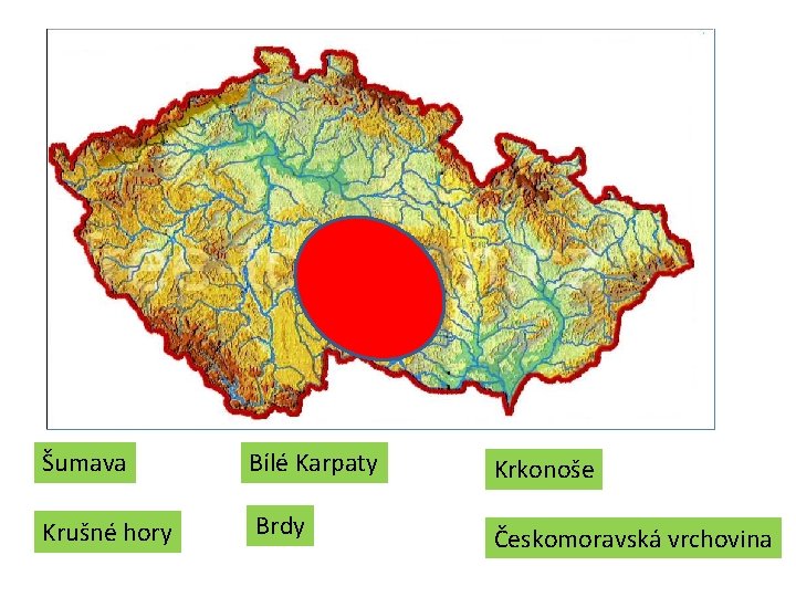 Šumava Bílé Karpaty Krkonoše Krušné hory Brdy Českomoravská vrchovina Šumava Bílé Karpaty Krkonoše Krušné hory Brdy Českomoravská vrchovina