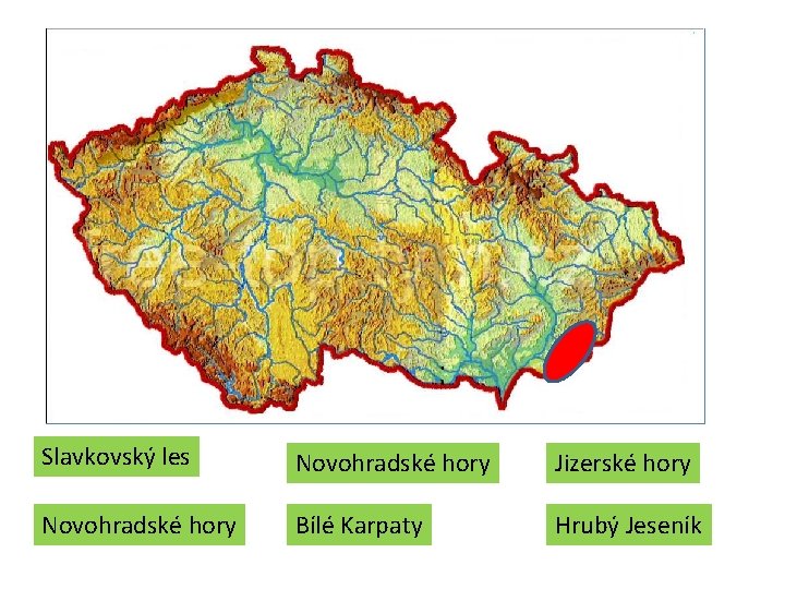 Slavkovský les Novohradské hory Jizerské hory Novohradské hory Bílé Karpaty Hrubý Jeseník Slavkovský les Novohradské hory Jizerské hory Novohradské hory Bílé Karpaty Hrubý Jeseník