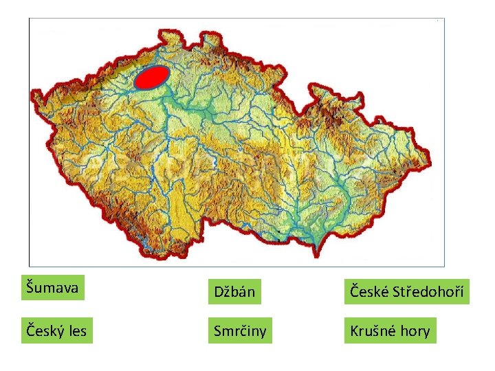 Šumava Džbán České Středohoří Český les Smrčiny Krušné hory Šumava Džbán České Středohoří Český les Smrčiny Krušné hory