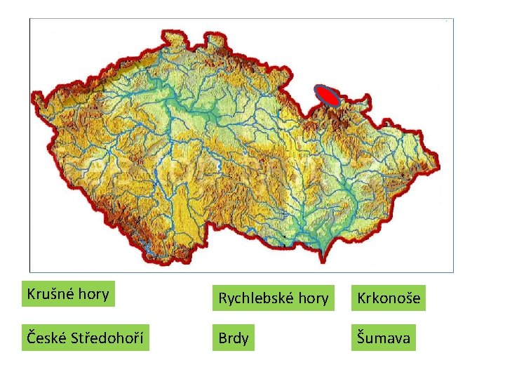 Krušné hory Rychlebské hory Krkonoše České Středohoří Brdy Šumava Krušné hory Rychlebské hory Krkonoše České Středohoří Brdy Šumava