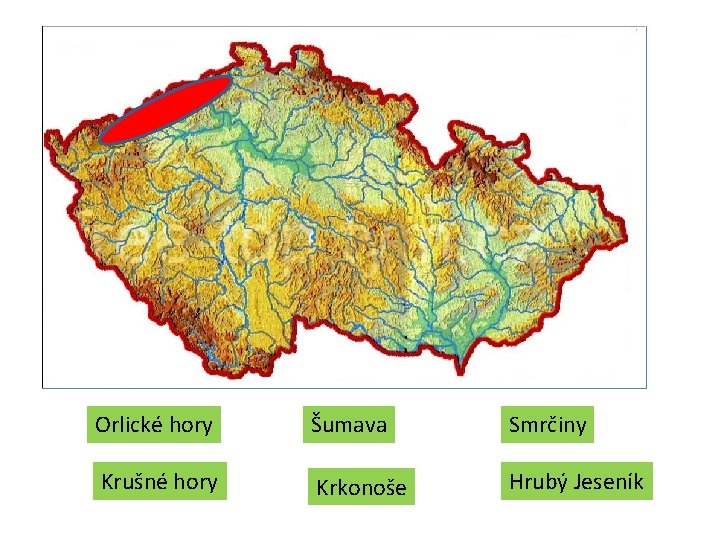 Orlické hory Šumava Smrčiny Krušné hory Krkonoše Hrubý Jeseník Orlické hory Šumava Smrčiny Krušné hory Krkonoše Hrubý Jeseník
