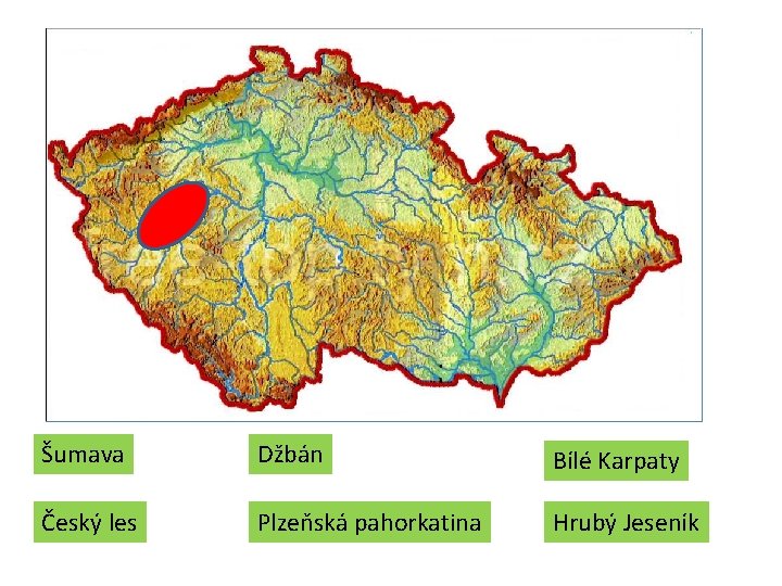 Šumava Džbán Bílé Karpaty Český les Plzeňská pahorkatina Hrubý Jeseník Šumava Džbán Bílé Karpaty Český les Plzeňská pahorkatina Hrubý Jeseník