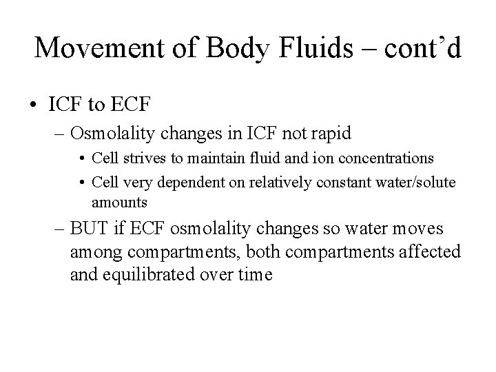 Movement of Body Fluids – cont’d • ICF to ECF – Osmolality changes in