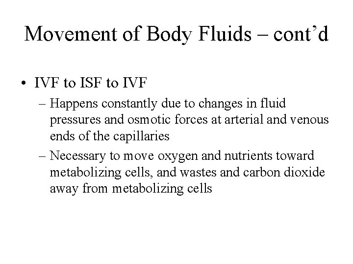 Movement of Body Fluids – cont’d • IVF to ISF to IVF – Happens