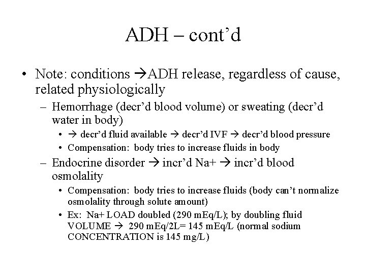 ADH – cont’d • Note: conditions ADH release, regardless of cause, related physiologically –