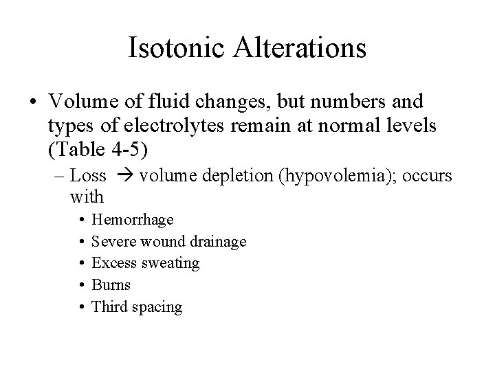 Isotonic Alterations • Volume of fluid changes, but numbers and types of electrolytes remain