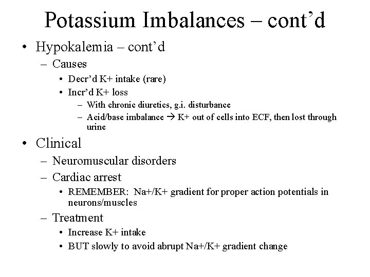 Potassium Imbalances – cont’d • Hypokalemia – cont’d – Causes • Decr’d K+ intake