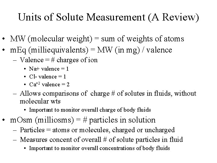 Units of Solute Measurement (A Review) • MW (molecular weight) = sum of weights