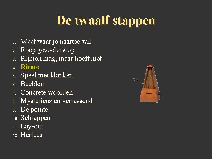 De twaalf stappen 1. 2. 3. 4. 5. 6. 7. 8. 9. 10. 11.