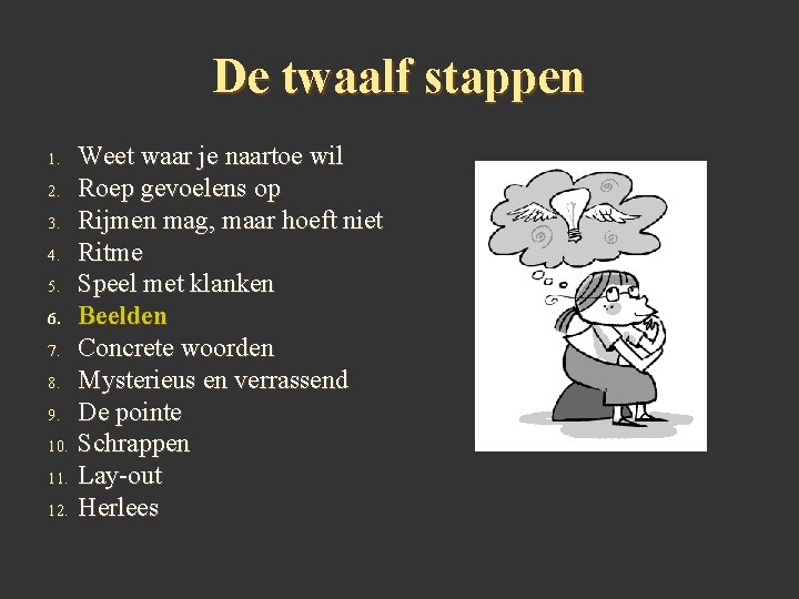 De twaalf stappen 1. 2. 3. 4. 5. 6. 7. 8. 9. 10. 11.