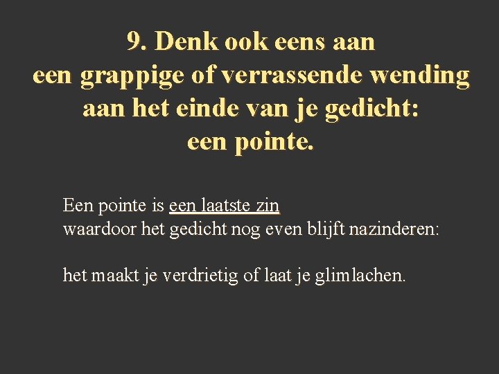 9. Denk ook eens aan een grappige of verrassende wending aan het einde van