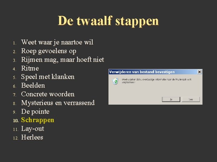 De twaalf stappen 1. 2. 3. 4. 5. 6. 7. 8. 9. 10. 11.