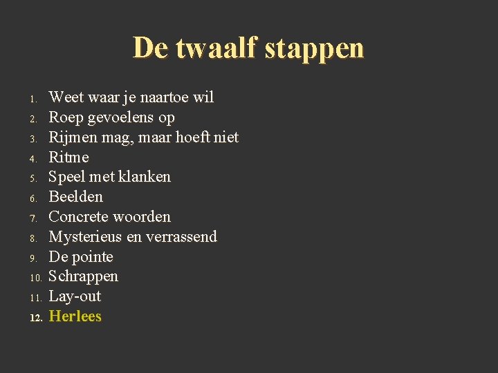 De twaalf stappen 1. 2. 3. 4. 5. 6. 7. 8. 9. 10. 11.