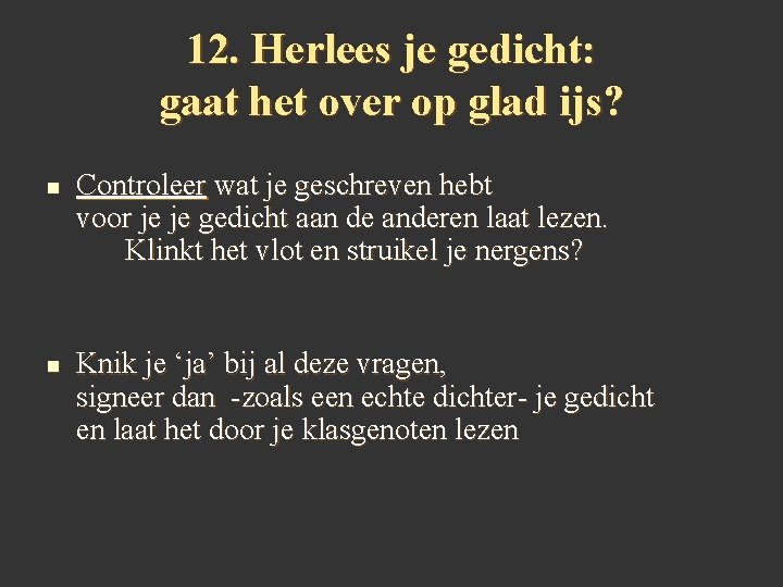 12. Herlees je gedicht: gaat het over op glad ijs? n n Controleer wat