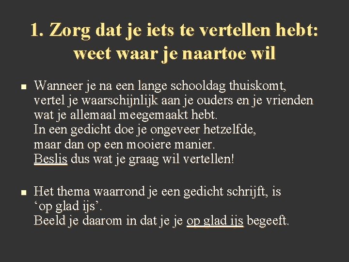 1. Zorg dat je iets te vertellen hebt: weet waar je naartoe wil n