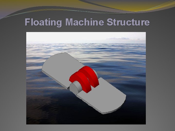 Floating Machine Structure Floating Machine Structure