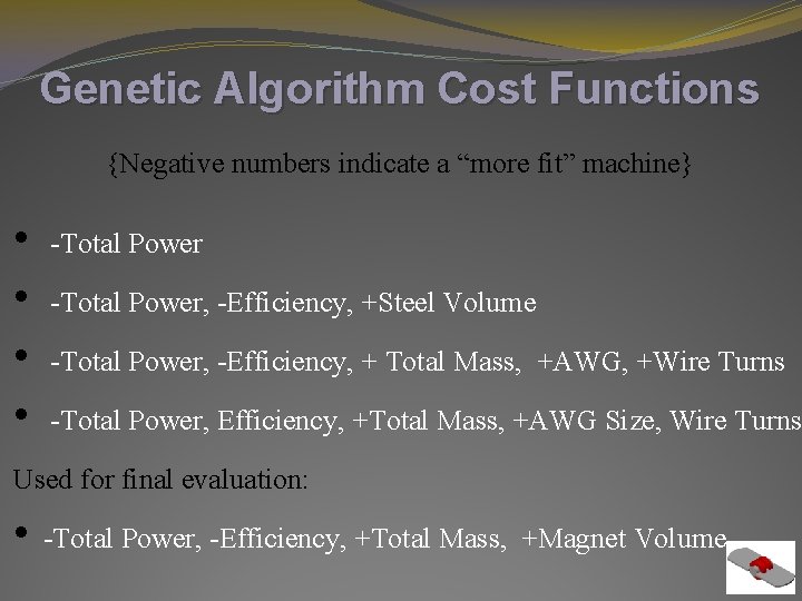Genetic Algorithm Cost Functions {Negative numbers indicate a “more fit” machine} • -Total Power, Genetic Algorithm Cost Functions {Negative numbers indicate a “more fit” machine} • -Total Power,