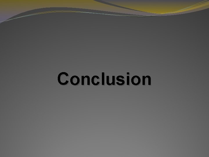 Conclusion Conclusion