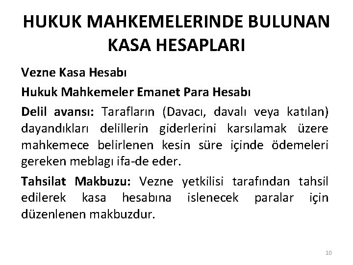 HUKUK MAHKEMELERINDE BULUNAN KASA HESAPLARI Vezne Kasa Hesabı Hukuk Mahkemeler Emanet Para Hesabı Delil