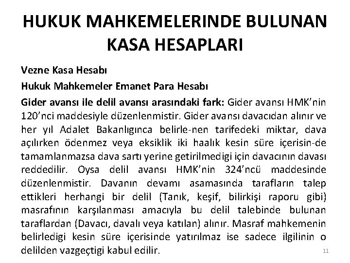 HUKUK MAHKEMELERINDE BULUNAN KASA HESAPLARI Vezne Kasa Hesabı Hukuk Mahkemeler Emanet Para Hesabı Gider