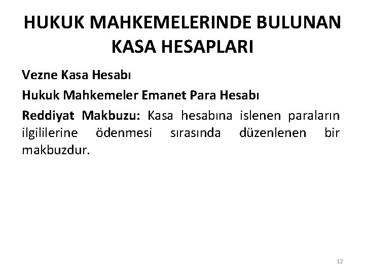 HUKUK MAHKEMELERINDE BULUNAN KASA HESAPLARI Vezne Kasa Hesabı Hukuk Mahkemeler Emanet Para Hesabı Reddiyat