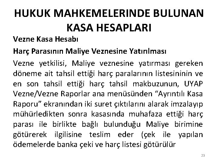 HUKUK MAHKEMELERINDE BULUNAN KASA HESAPLARI Vezne Kasa Hesabı Harç Parasının Maliye Veznesine Yatırılması Vezne